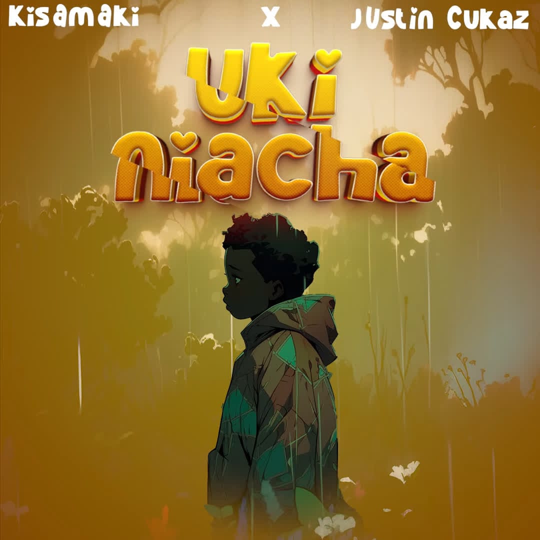 kisamaki X Justin Cukaz – Ukiniacha
