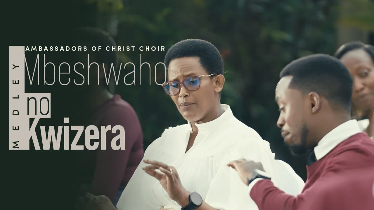 Ambassadors of Christ Choir – Mbeshwaho No Kwizera Medley