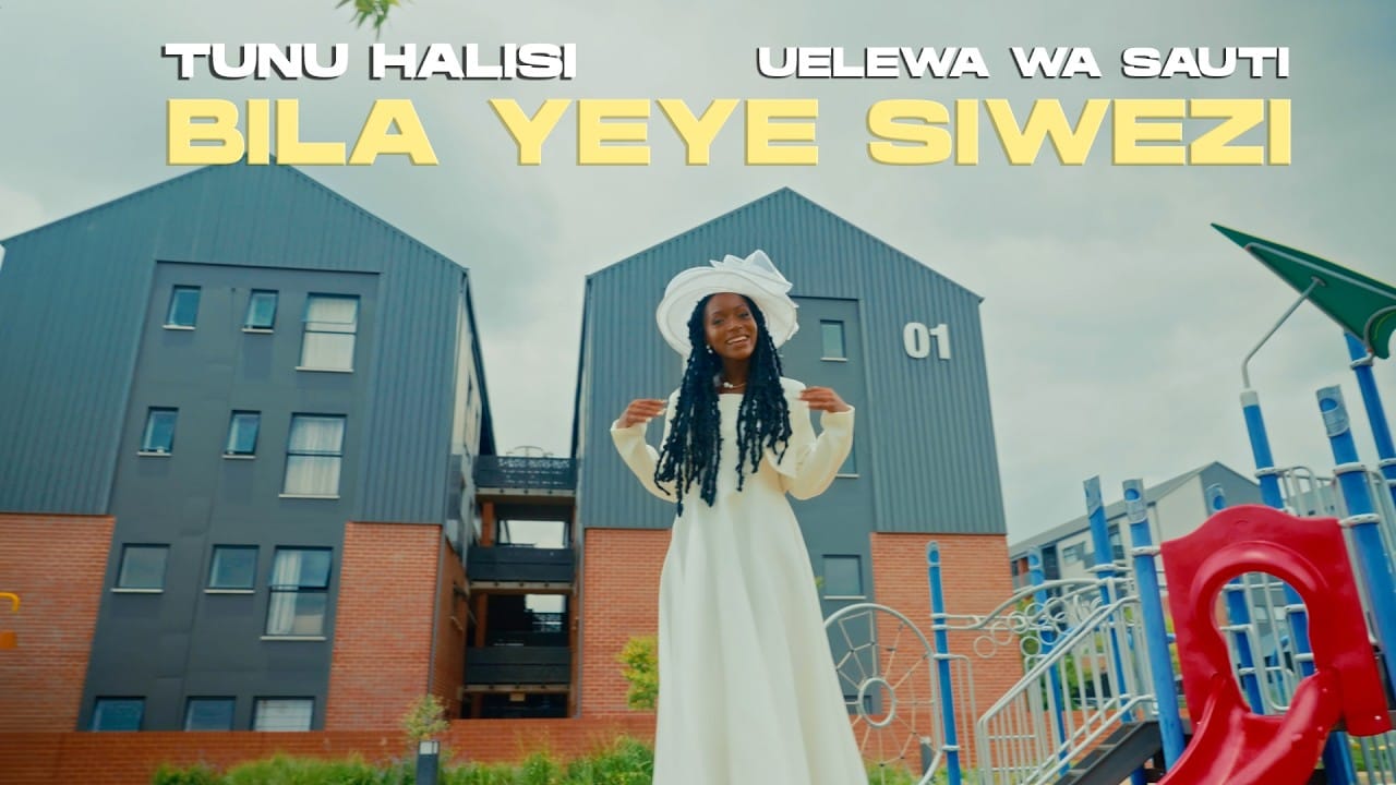 VIDEO Tunu halisi & Uelewa wa sauti – Bila yeye siwezi