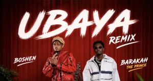 Boshen X Barakah The Prince – Ubaya (Remix)