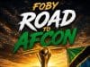 Foby – Road to Afcon