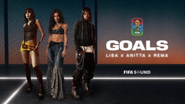LISA, Anitta, Rema, FIFA Sound - Goals (FIFA World Cup 2026™)