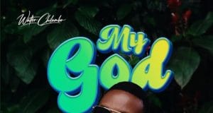 Walter Chilambo – My God