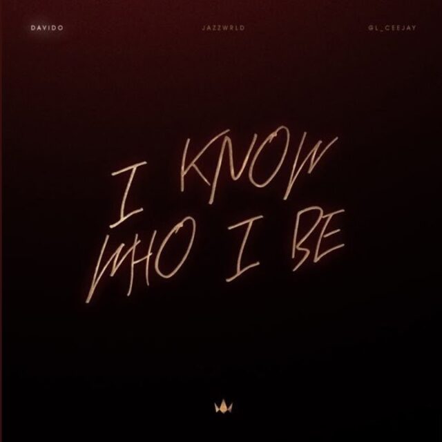 Davido – I Know Who I Be Ft. Jazzwrld & GL Ceejay